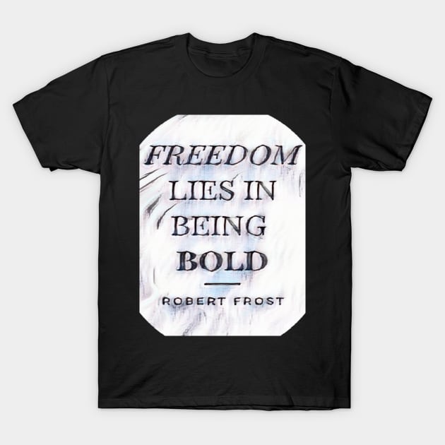 Freedom quotes T-shirt T-Shirt by QuangToan1994